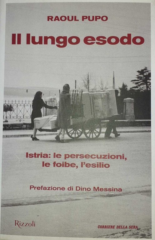 Il lungo esodo. Istria: le persecuzioni, le foibe, l'esilio
