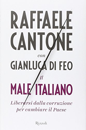 Il male italiano. Liberarsi dalla corruzione per cambiare il Paese | Immagine Gallery 2