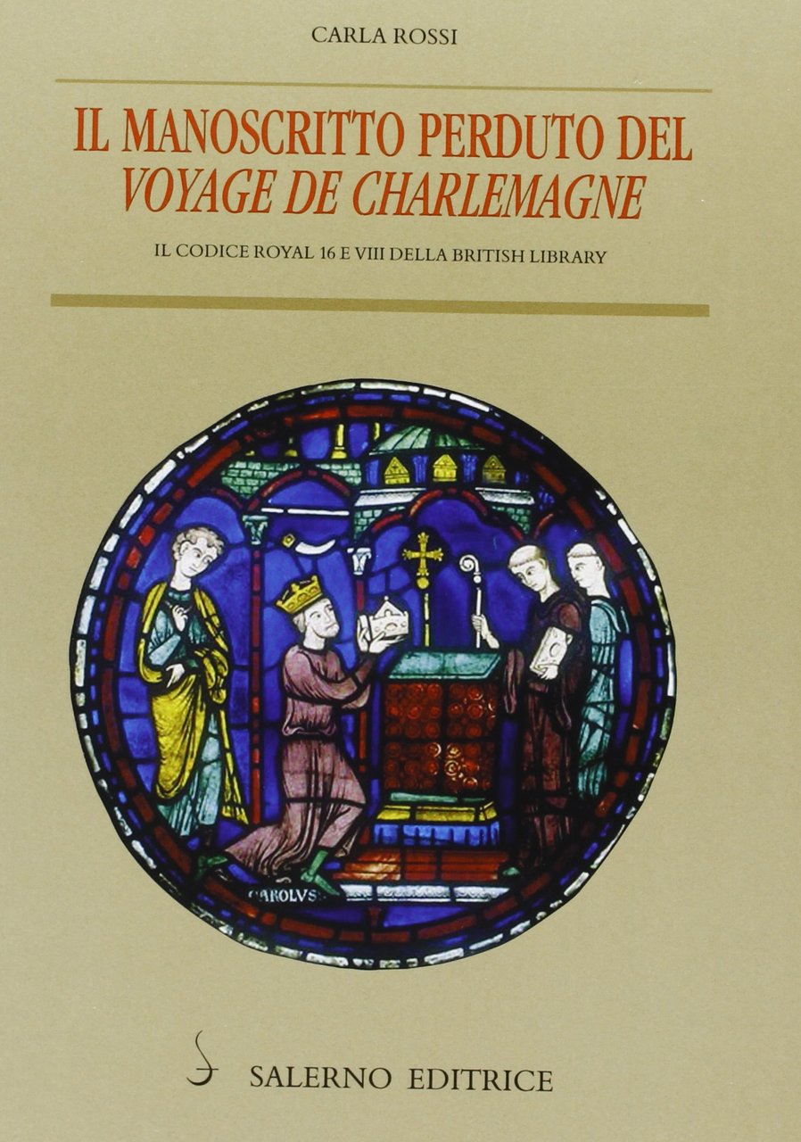 Il manoscritto perduto del «Voyage de Charlemagne». Il codice Royal …