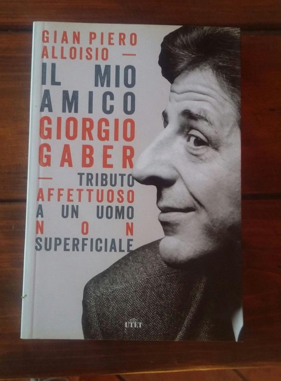 Il mio amico Giorgio Gaber: Tributo affettuoso a un uomo …