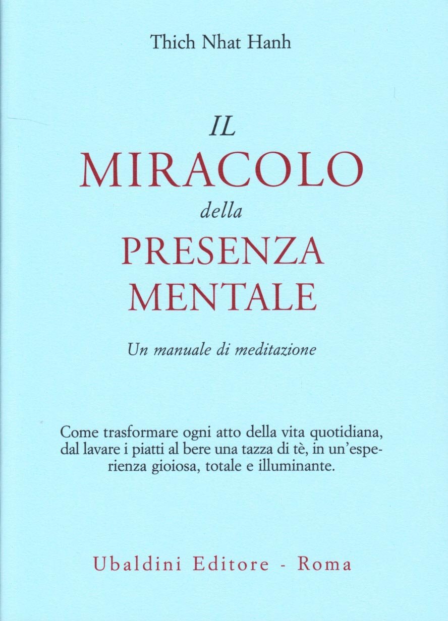 Il miracolo della presenza mentale. Un manuale di meditazione