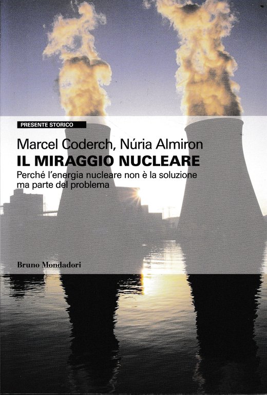 Il miraggio nucleare. Perché l'energia nucleare non è la soluzione …