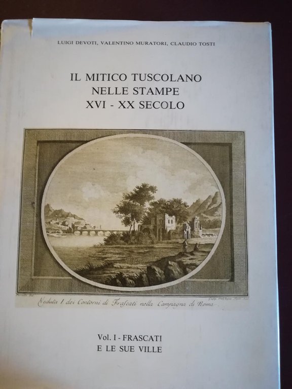 Il mitico tuscolano nelle stampe XVI - XX secolo. I: …