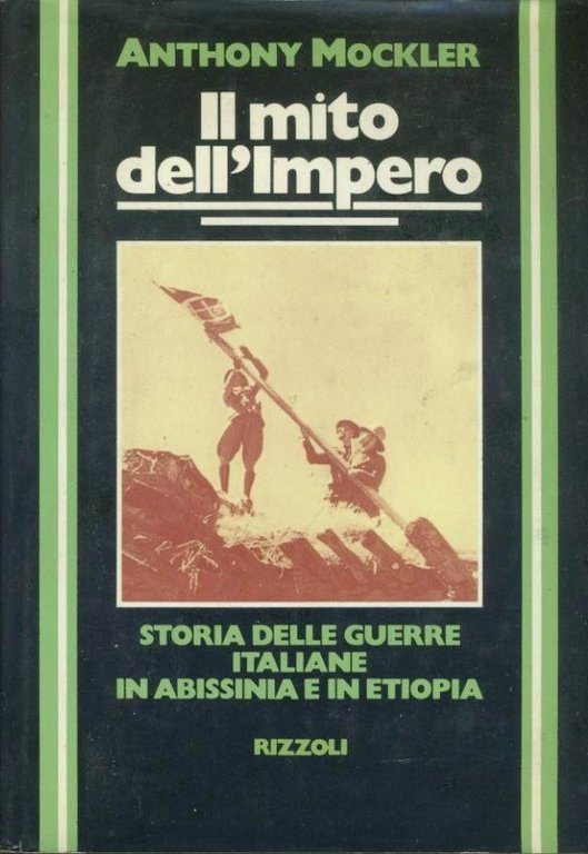 Il mito dell'impero. Storia delle guerre italiane in Abissinia e …