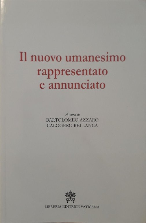 Il nuovo umanesimo rappresentato e annunciato