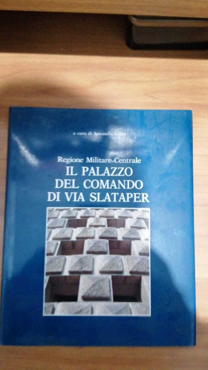Il palazzo del Comando di Via Slataper. Regione Militare Centrale
