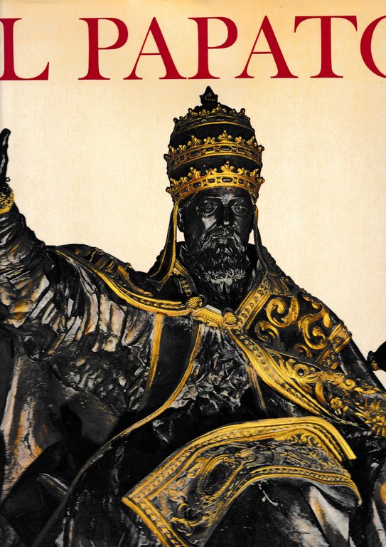 Il Papato. Da S. Pietro a Paolo VI