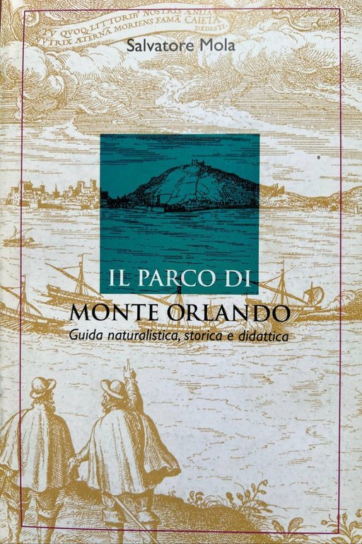 Il parco di Monte Orlando. Guida naturalistica, storica e didattica