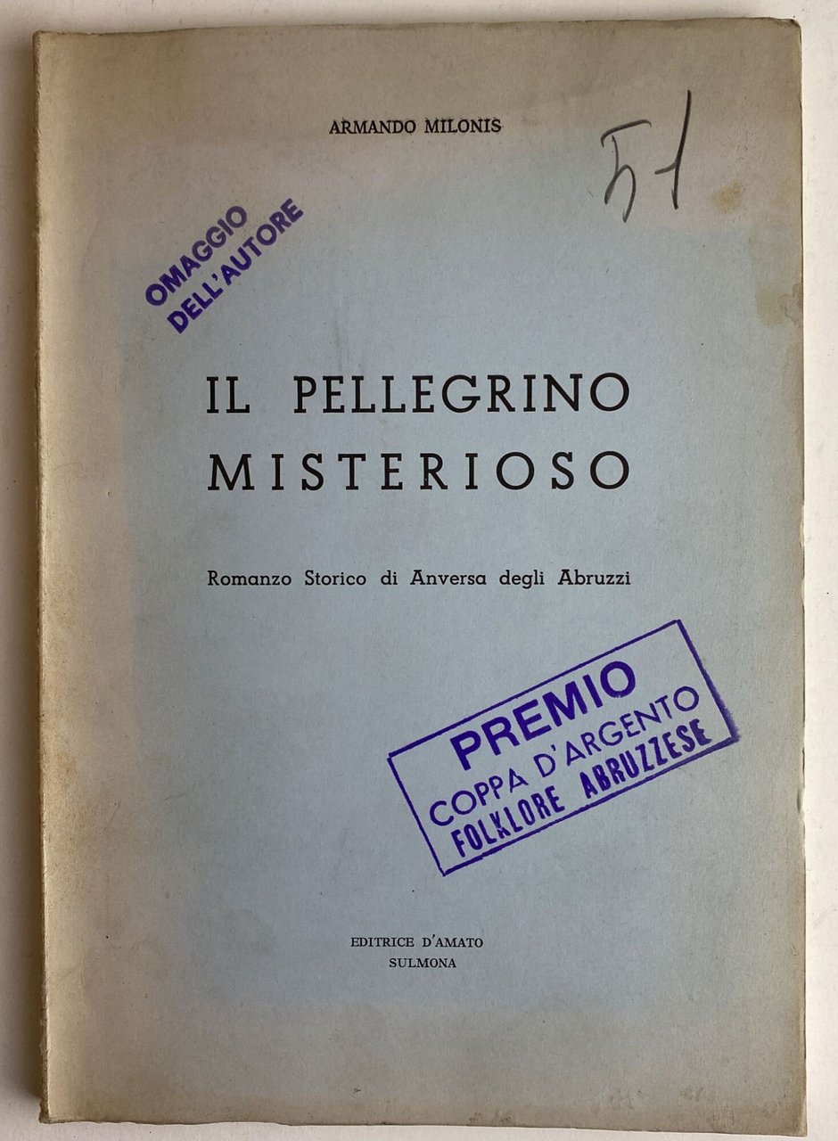 Il pellegrino misterioso. Romanzo storico di Anversa degli Abruzzi.
