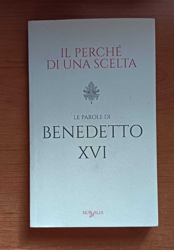 Il perché di una scelta Le parole di Papa Benedetto …