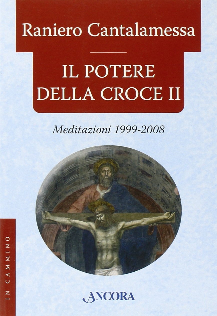 Il potere della croce. Meditazioni 1999-2008 (Vol. 2).
