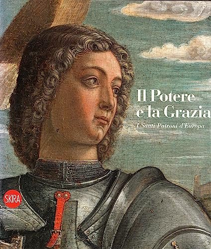 Il potere e la grazia: i santi patroni d'Europa