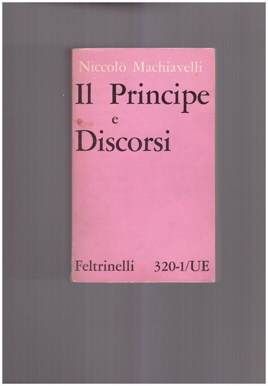 Il Principe e  Discorsi sopra la prima deca di Tito Livio