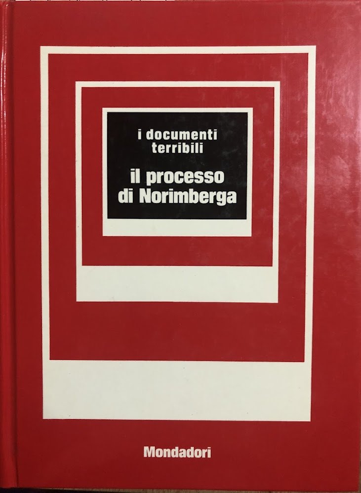 Il processo di Norimberga. I documenti terribili