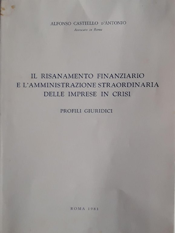 Il risanamento finanziario e l'amministrazione straordinaria delle imprese in crisi: …
