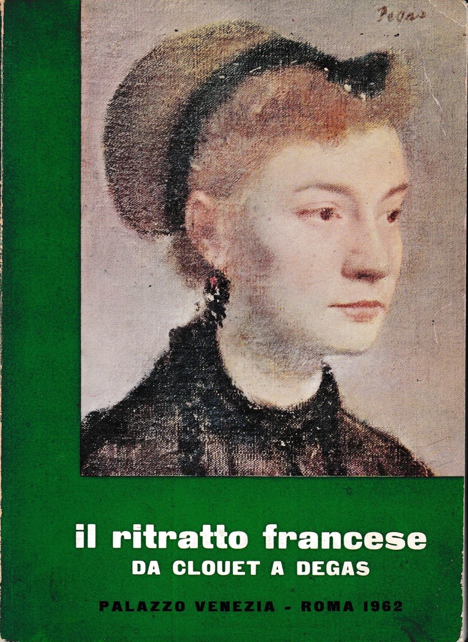 Il ritratto francese da Coulet a Degas.