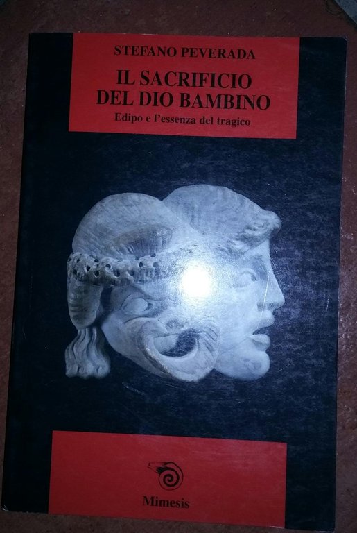 Il sacrificio del dio bambino. Edipo e l'essenza del tragico