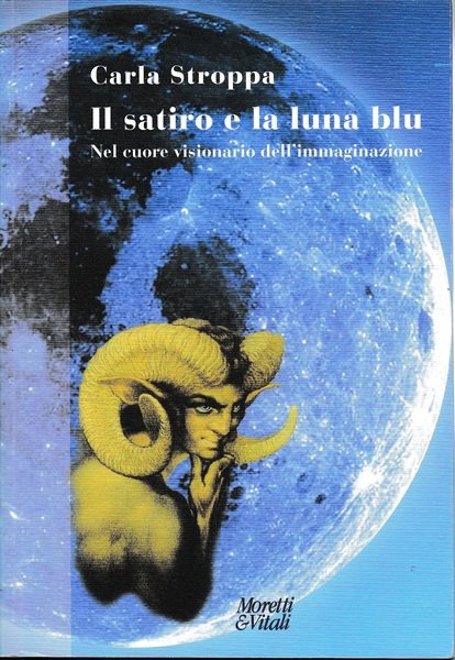 Il satiro e la luna blu. Nel cuore visionario dell'immaginazione | Immagine Gallery 2