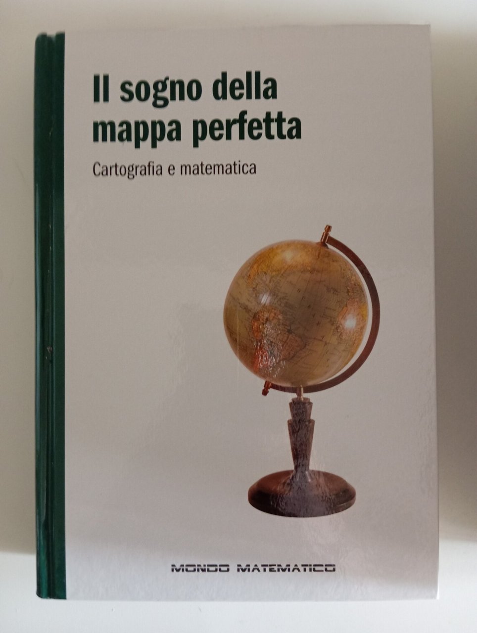 Il sogno della mappa perfetta. Cartografia e matematica.