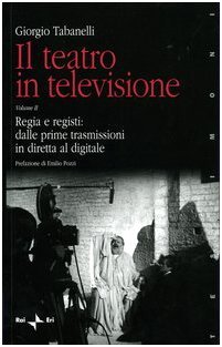 Il teatro in televisione. Regia e registi: dalle prime trasmissioni …