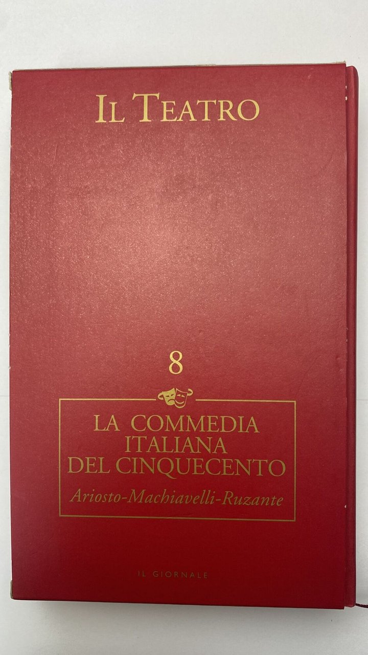 Il teatro. La commedia italiana del cinquecento