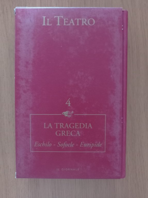 IL TEATRO VOL. 4 LA TRAGEDIA GRECA Eschilo - Sofocle …