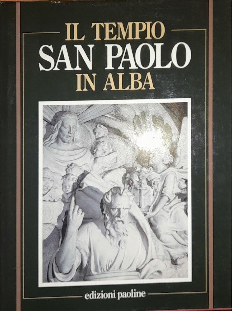 Il tempio di San Paolo in Alba. Storia e arte