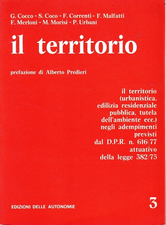 Il territorio. Ilterritorio (urbanistica, edilizia residenziale pubblica, tutela dell'ambiente ecc.) negli adempimenti previsti dal D.P.R. n. 616/77 attuativo della legge n. 382/75