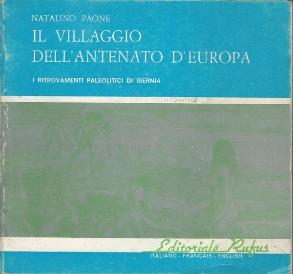 IL VILLAGGIO DELL'ANTENATO D'EUROPA - I ritrovamenti paleolitici di Isernia