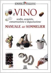 Il vino. Manuale del sommelier. Ediz. illustrata