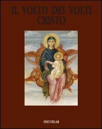 Il volto dei volti: Cristo. Ediz. illustrata (Vol. 12)