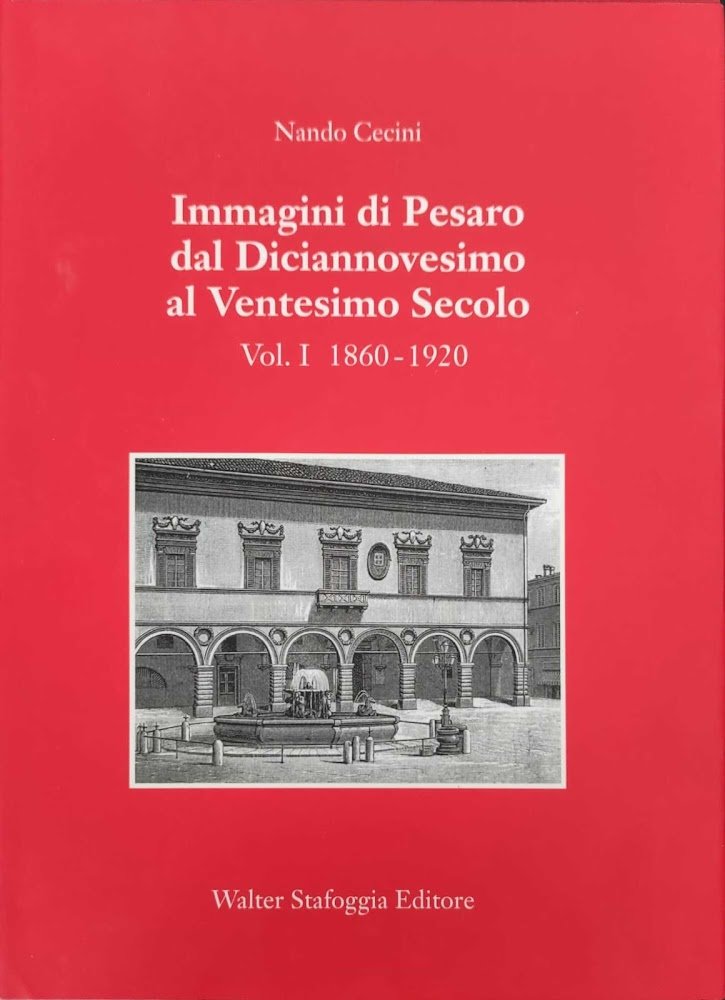 Immagini di Pesaro dal Diciannovesimo al Ventesimo secolo Vol.1 | Immagine principale