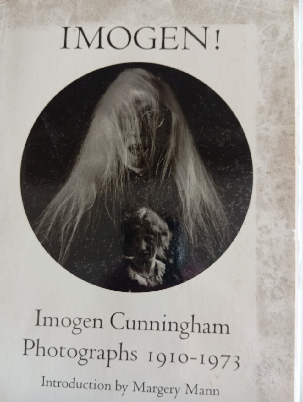 Imogen! Imogen Cunningham Photographs, 1910-73