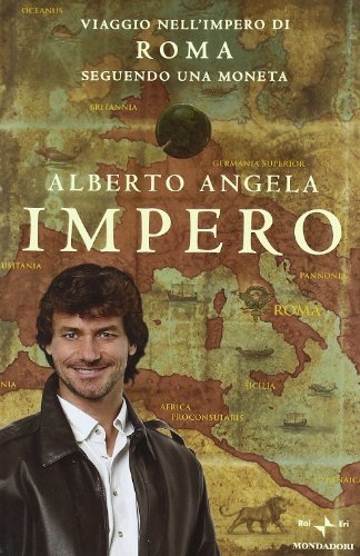 Impero. Viaggio nell'Impero di Roma seguendo una moneta.