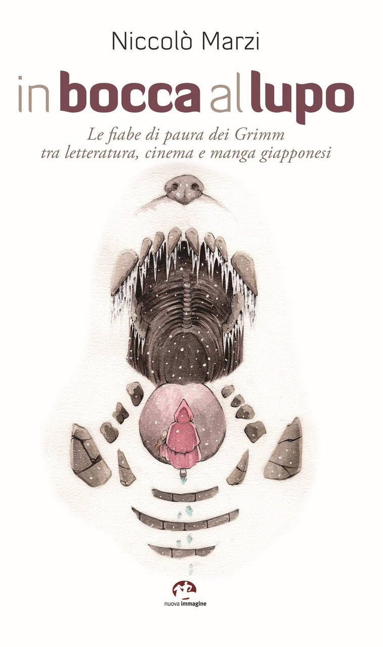 In bocca al lupo. Le fiabe di paura dei Grimm …