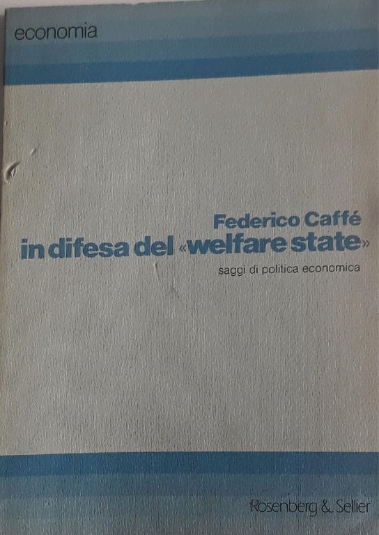 In difesa del Welfare state : saggi di politica economica