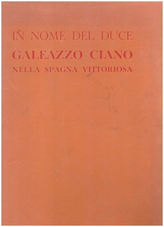 IN NOME DEL DUCE GALEAZZO CIANO NELLA SPAGNA VITTORIOSA | Immagine Gallery 2