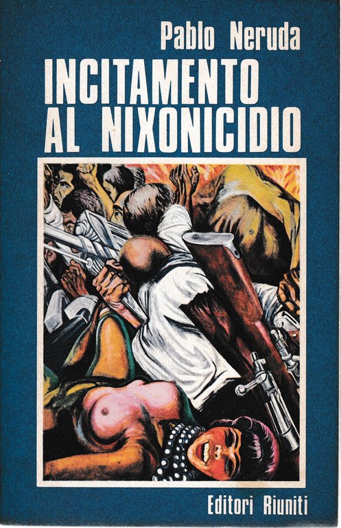 Incitamento al nixonicidio e elogio della rivoluzione cilena