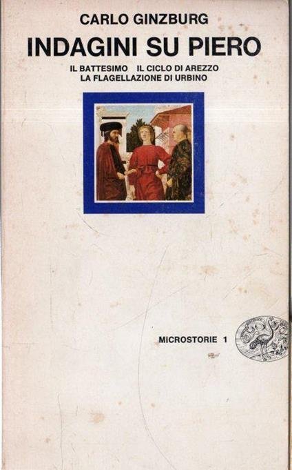 Indagini su Piero - il battesimo, il ciclo di Arezzo, …