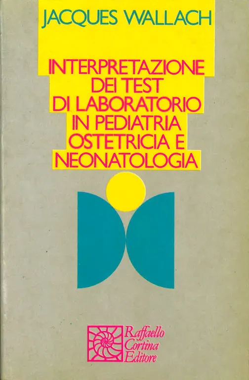 Interpretazione dei test di laboratorio in pediatria, ostetricia e neonatologia