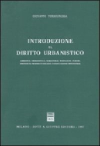 Introduzione al diritto urbanistico. Ambiente, urbanistica, territorio, paesaggio, parchi, proprietà, … | Immagine Gallery 2