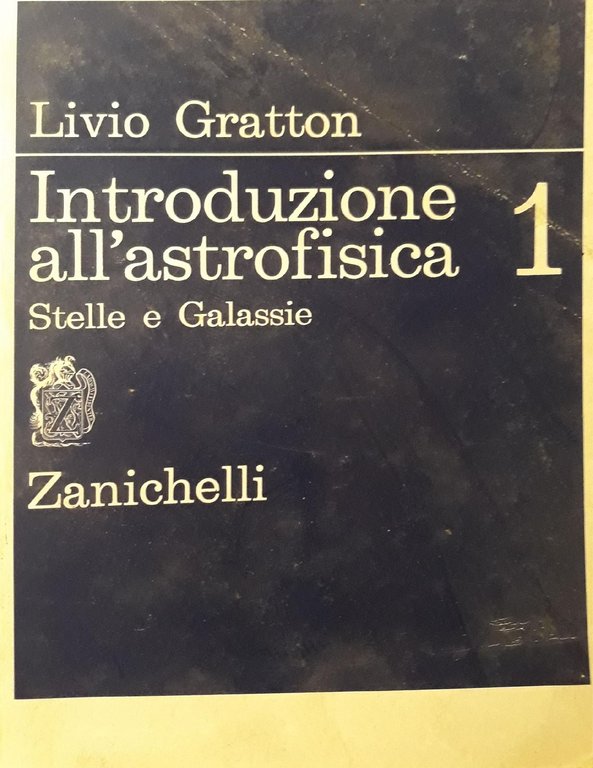 Introduzione all'astrofisica. Stelle e galassie. Volume 1.
