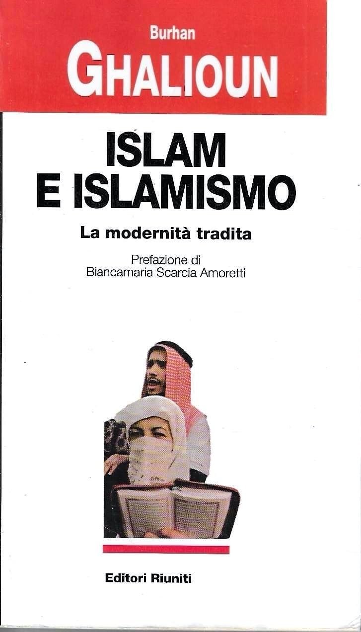 Islam e islamismo. La modernità tradita.