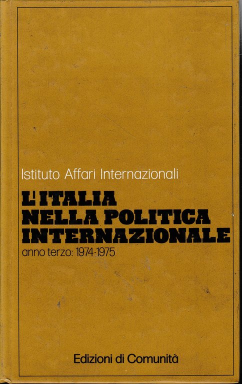 Istituto Affari Internazionali. L'Italia nella Politica Internazionale, anno terzo 1974-1975