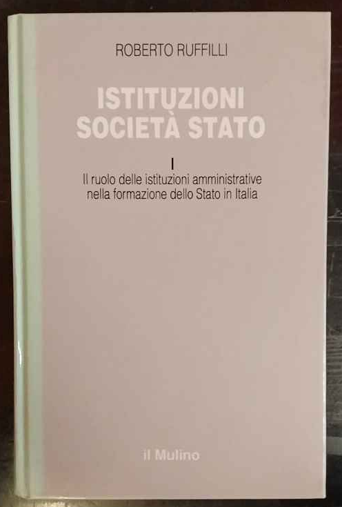 Istituzioni, società, Stato. I. Il ruolo delle istituzioni amministrative nella … | Immagine principale