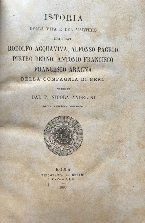 Istoria della vita e del martirio dei beati Rodolfo Acquaviva, Alfonso Paceco, Pietro Berno, Antonio Francisco, Francesco Aragna