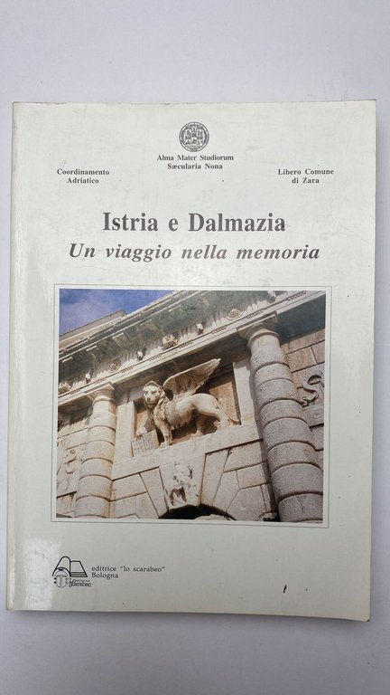 Istria e Dalmazia. Un viaggio nella memoria