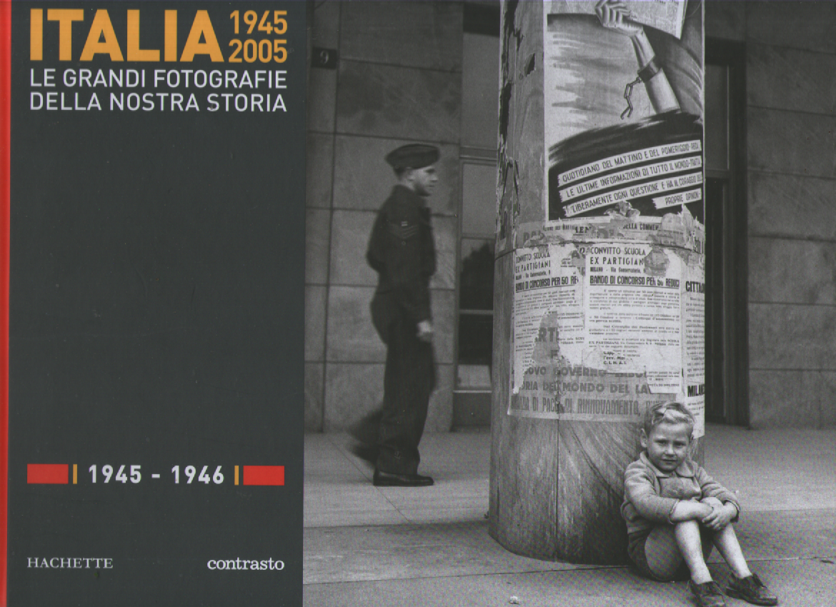 Italia 1945-2005. Le grandi fotografie della nostra storia 1945-1946.