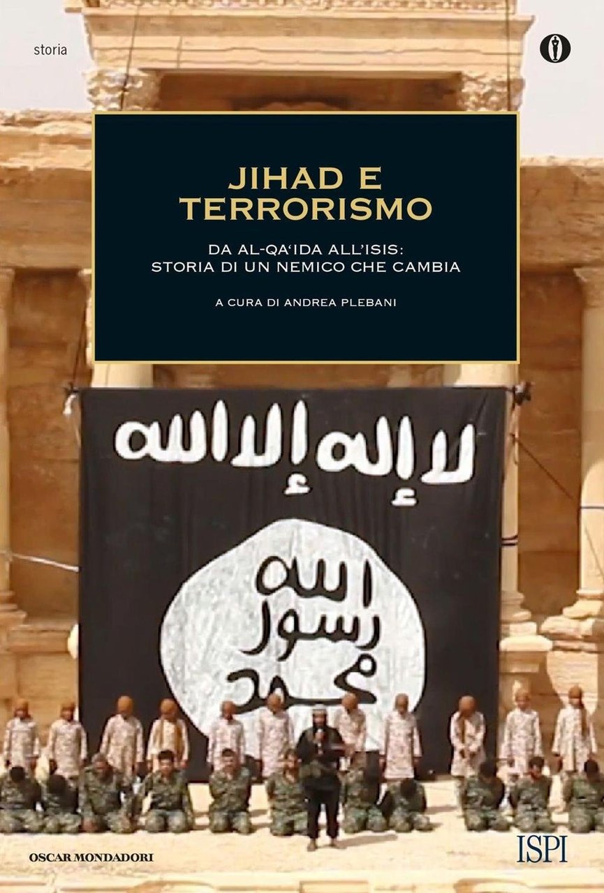 Jihad e terrorismo. Da Al-Qa'ida all'Isis: storia di un nemico …