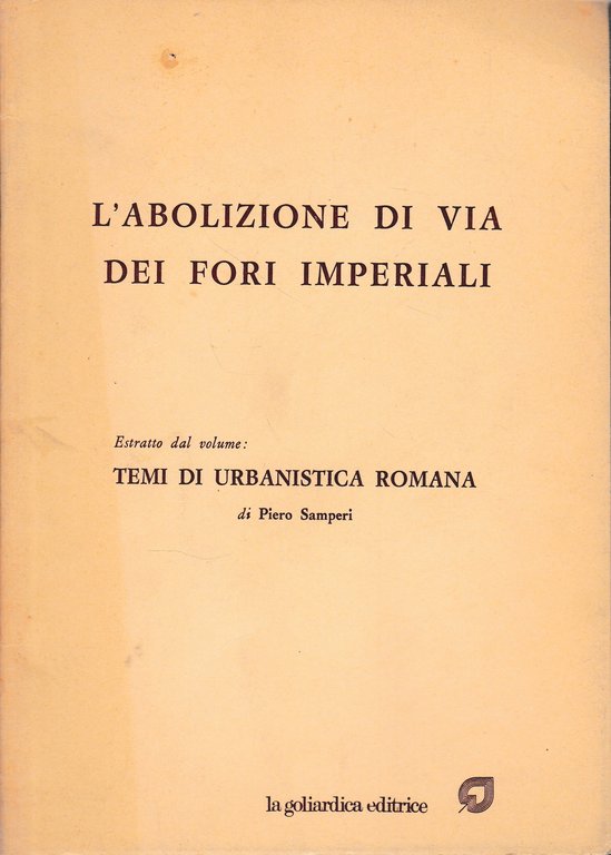 L'abolizione di Via dei Fori Imperiali. Estratto dal volume: Temi …
